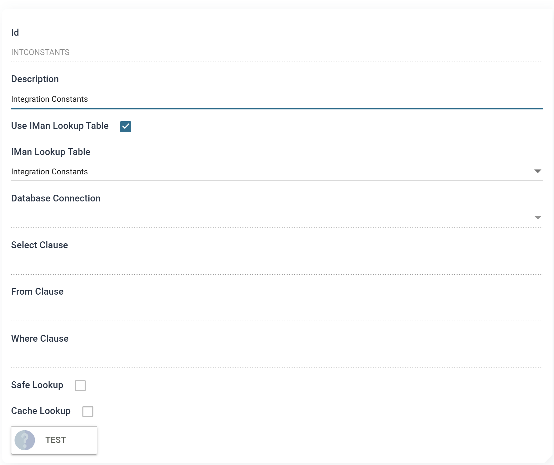The Lookups editor. Id INTCONSTANTS, Description Integration Constants, Use IMan Lookup Table ticked, IMan Lookup Table set to Integration Constants; the Database Connection and the three SQL clauses are empty, Safe Lookup and Cache Lookup are cleared, and there is a TEST button.