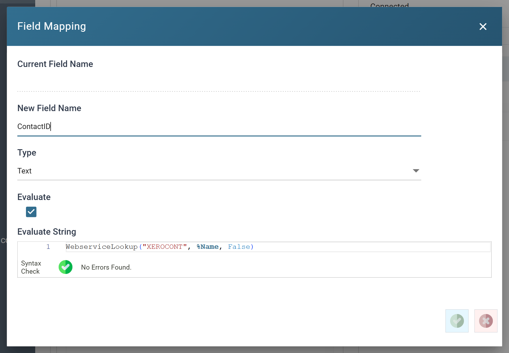 The Map transform's Field Mapping dialog. New Field Name is ContactID, Type is Text, Evaluate is ticked, and the Evaluate String holds WebserviceLookup open bracket quote XEROCONT quote comma percent Name comma False close bracket, with Syntax Check reporting No Errors Found.