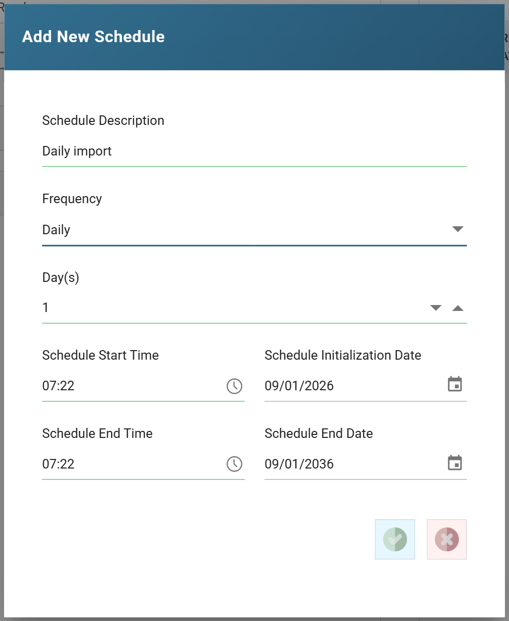 The Add New Schedule dialog: Schedule Description and Frequency at the top, the recurrence period beneath, then the start and end times and dates, with a green tick to accept and a red cross to cancel